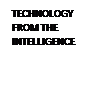 Cuadro de texto: TECHNOLOGY FROM THE INTELLIGENCE 