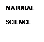 Cuadro de texto: NATURAL 
SCIENCE 
