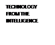 Cuadro de texto: TECHNOLOGY FROM THE INTELLIGENCE 